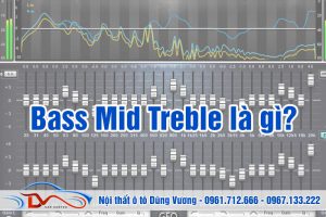 Bass Mid Treble là gì?